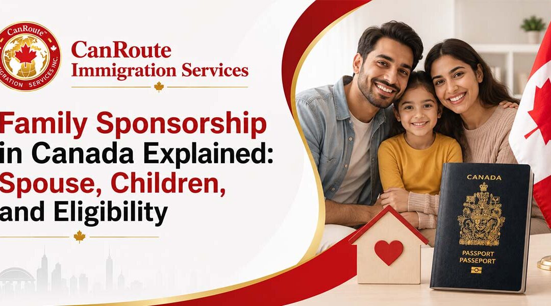 Family Sponsorship in Canada Explained: Spouse, Children, and Eligibility